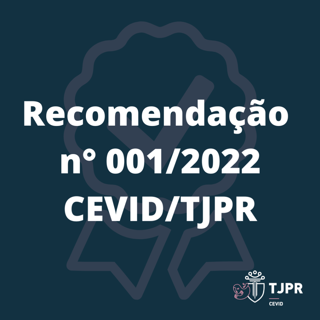 Recomendação n° 001/2022 - CEVID/TJPR