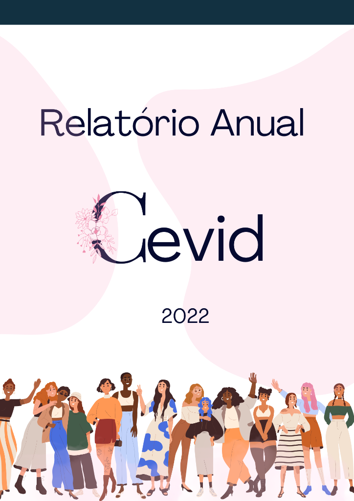 A Coordenadoria estadual da Mulher em Situação de Violência Doméstica e Familiar (CEVID) lança o seu Relatório Anual de 2022