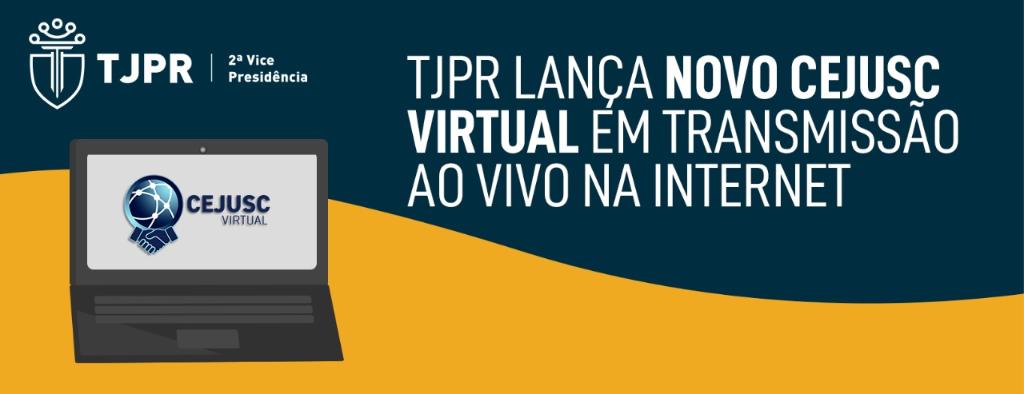 TJPR lança novo CEJUSC Virtual em transmissão ao vivo na internet
