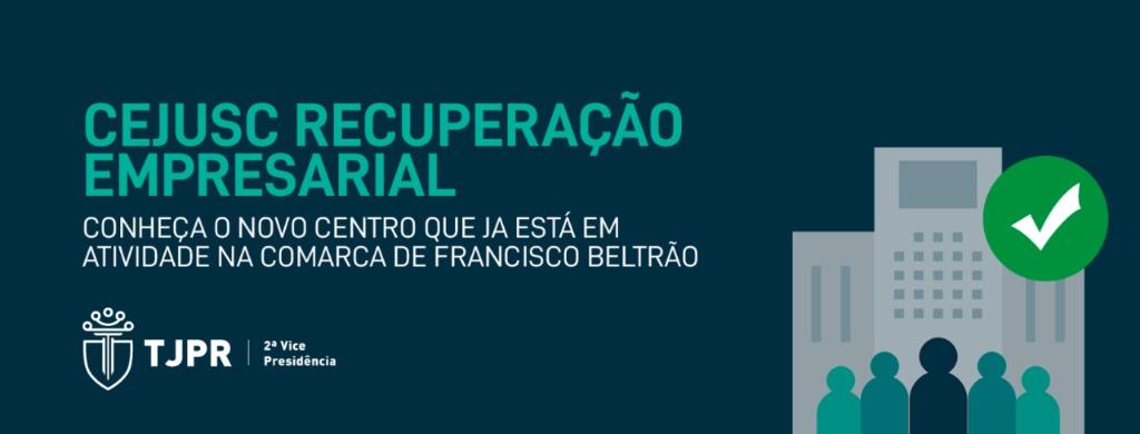CEJUSC Recuperação Empresarial é implantado na comarca de Francisco Beltrão