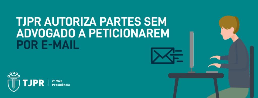 TJPR autoriza partes sem advogado a peticionarem por e-mail