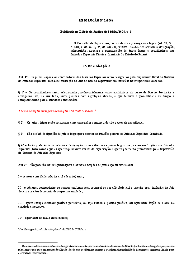 Regulamenta a designação, substituição, dispensa e remuneração de juízes leigos e conciliadores nos Juizados Especiais Cíveis e Criminais do Estado do Paraná. (Texto com alteração dada pela resolução nº 02/2006 - CSJEs)