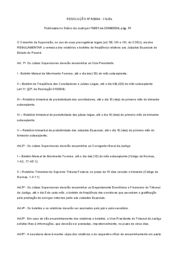 Identifica os relatórios e boletins de freqüência relativos aos Juizados Especiais do Estado do Paraná pelos Juízes Supervisores, regulamentando os prazos de remessa ao Conselho de Supervisão e à Corregedoria-Geral da Justiça.