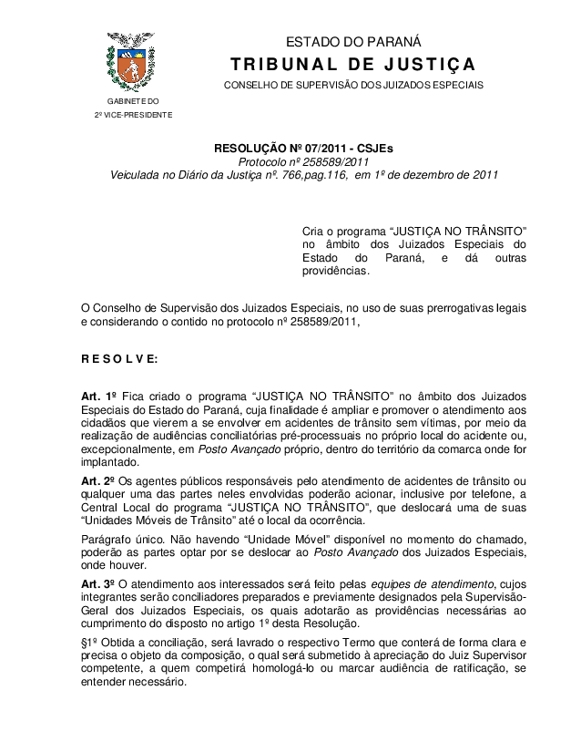 Cria o programa “JUSTIÇA NO TRÂNSITO” no âmbito dos Juizados Especiais do Estado do Paraná, e dá outras providências.

» Anexo