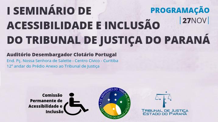 I Seminario De Acessibilidade E Inclusao Do Tjpr Sera Realizado No Dia 27 Noticias Tjpr