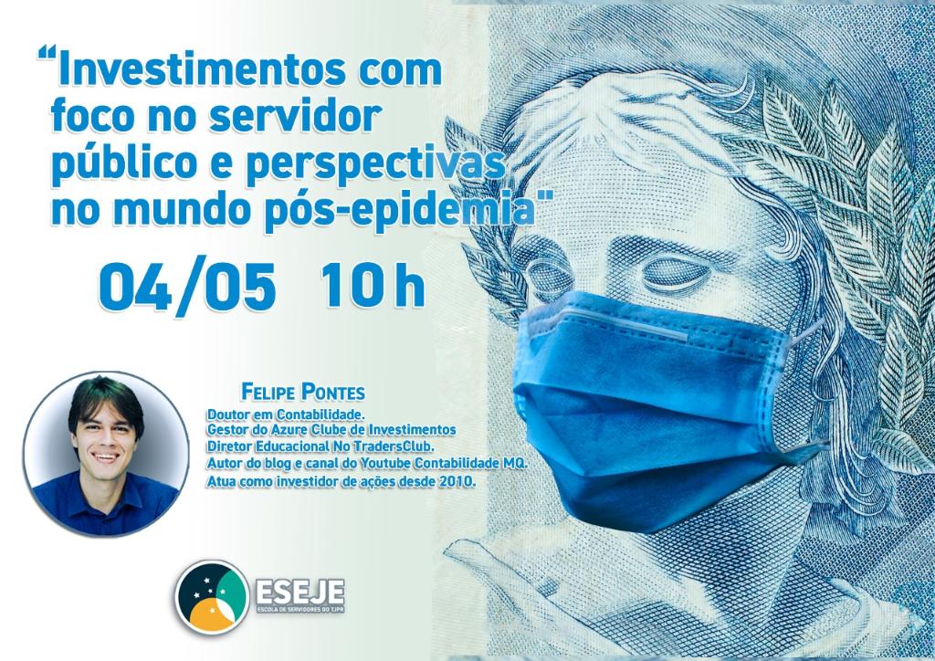 Banner para divulgação da Live que acontecerá no Instagram da ESEJE dia 04 de maio, às 10 horas. 
Imagem: Fundo branco de um lado e, do outro, azul claro com a imagem da República, símbolo da nota de cem reais, usando máscara.  Em cima do fundo branco, aparece o nome da live, a data, a hora, a foto do convidado, seu currículo resumido e a logo da ESEJE. 
Texto: Investimentos com foco no servidor público e perspectivas no mundo pós-epidemia. 04 de maio. 10 horas. Felipe Pontes. Professor do Departamento de Finanças e Contabilidade da UFPB. Gestor do Azure Clube de Investimentos. Diretor Educacional no TradersClub. Autor do blog e canal do YouTube Contabilidade MQ. Atua como investidor de ações desde 2010. ESEJE. 

#paracegover
