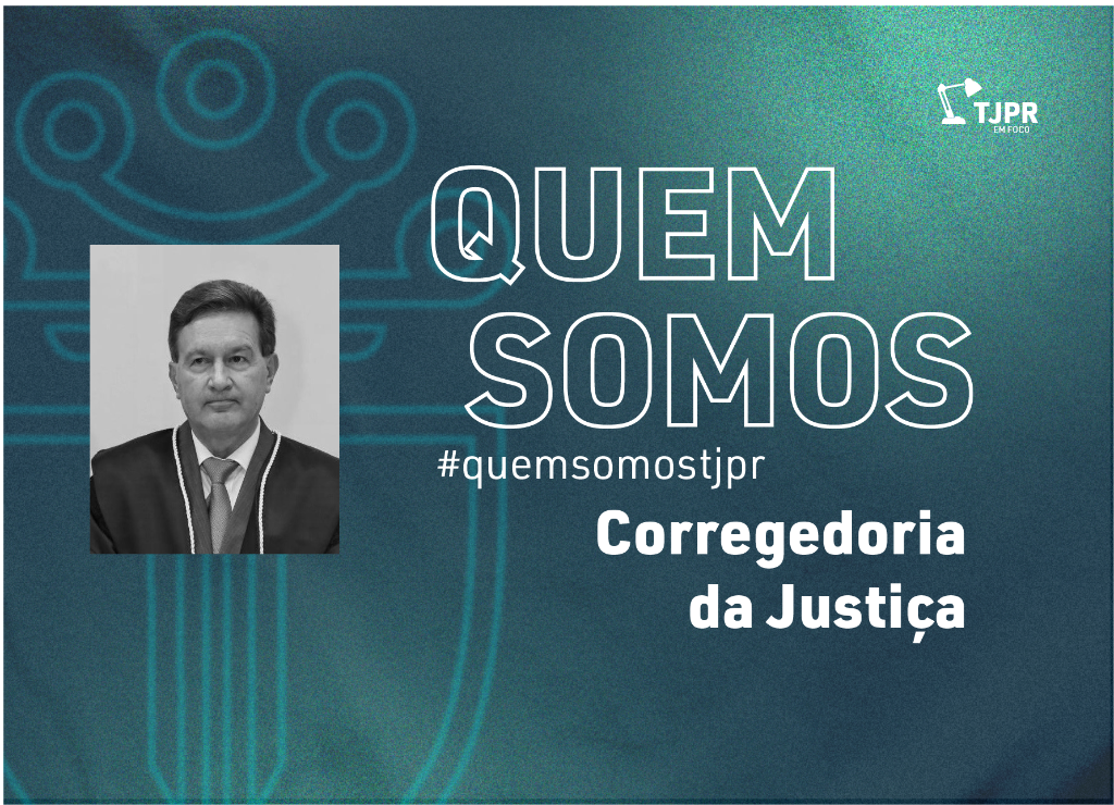 Conheça a Corregedoria da Justiça do TJPR