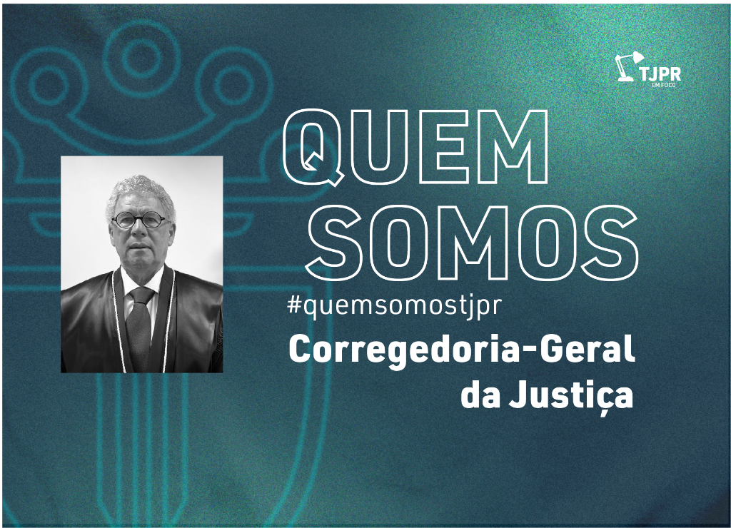 Conheça a Corregedoria-Geral do TJPR