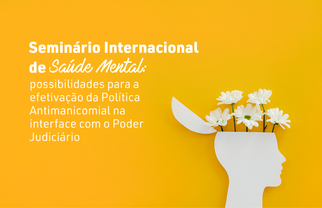 TJPR e CNJ promovem Seminário Internacional de Saúde Mental