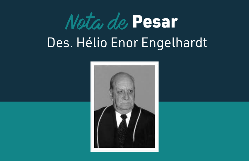 Nota de Pesar pelo falecimento do desembargador Hélio Enor Engelhardt