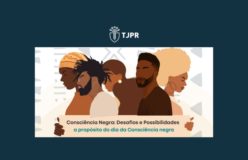 TJPR realizará evento “Consciência Negra: Desafios e Possibilidades”