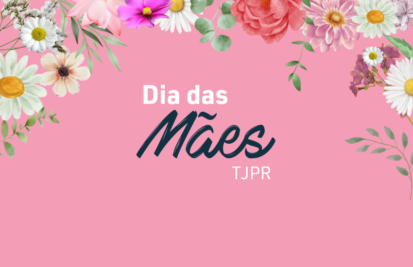 TJPR prepara homenagem para festejar o Dia das Mães