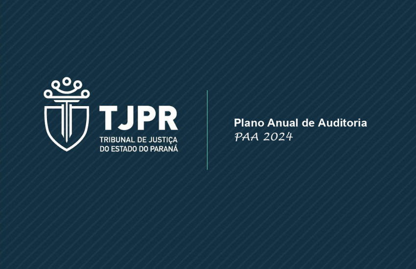 TJPR aprova atualização do Plano Anual de Auditoria para 2024