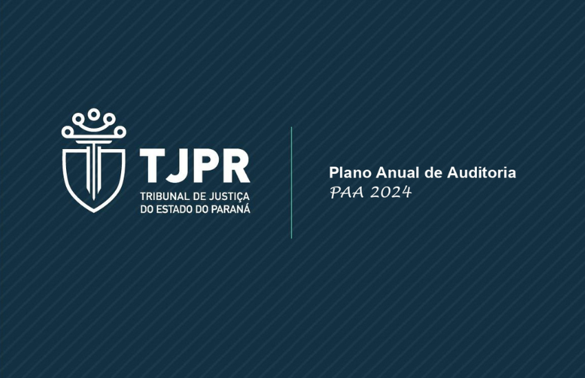 TJPR aprova Plano Anual de Auditoria e de Capacitação do Daudi para 2024