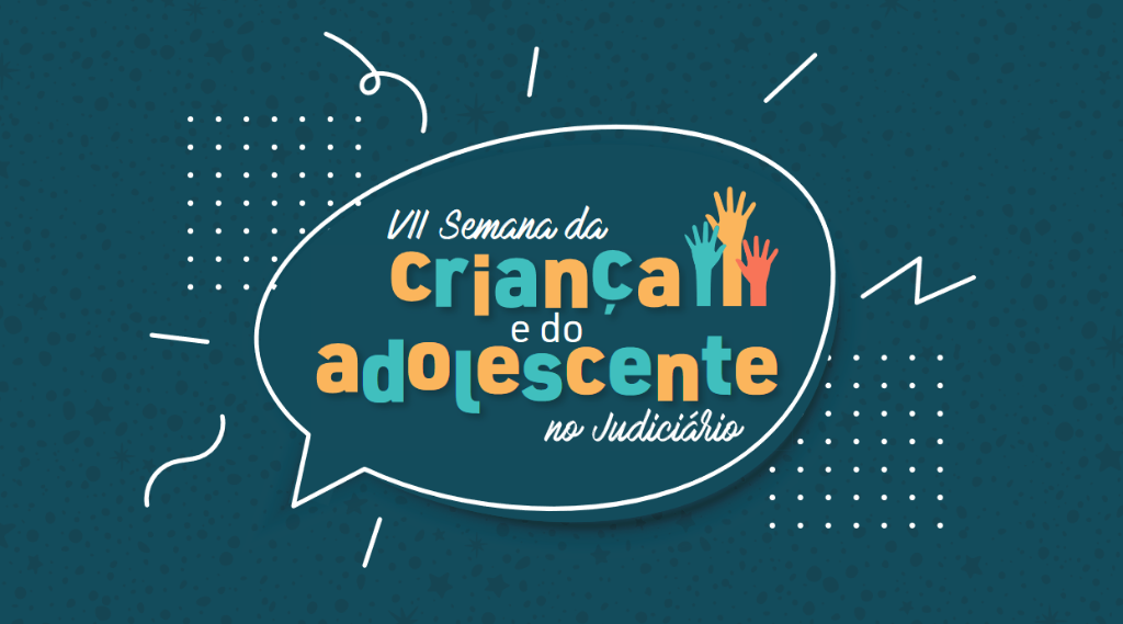 CONSIJ/CIJ promove a VII Semana da Criança e do Adolescente no Judiciário
